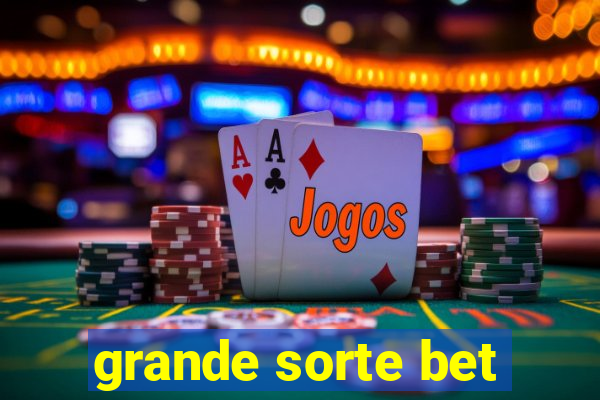 grande sorte bet